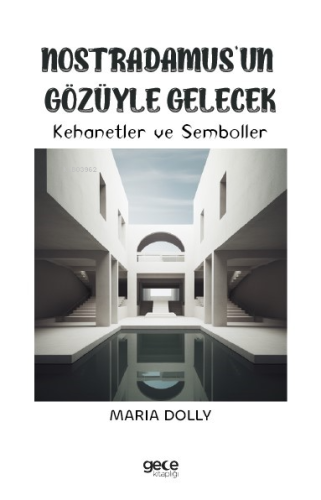 Nostradamus’un Gözüyle Gelecek;Kehanetler ve Semboller