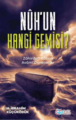 Nûh’un Hangi Gemisi ? ;Zâhirden Bâtına Avâmi Denemeler - Kitapiks.com