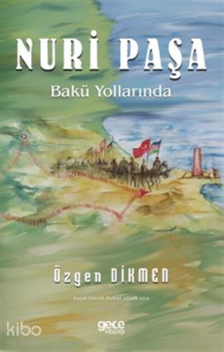 Nuri Paşa Bakü Yollarında
