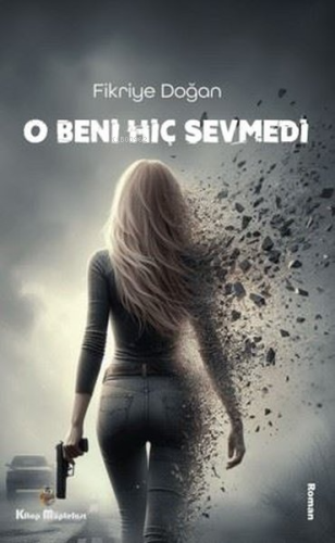 O Beni Hiç Sevmedi - Kitapiks.com