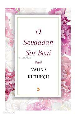 O Sevdadan Sor Beni - Kitapiks.com