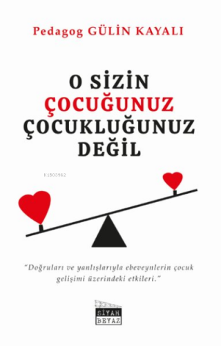 O Sizin Çocuğunuz Çocukluğunuz Değil - Kitapiks.com