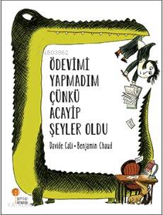 Ödevimi Yapmadım Çünkü Acayip Şeyler Oldu - Kitapiks.com