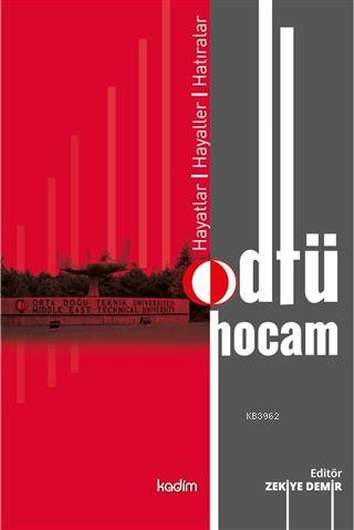Odtü Hocam; Hayatlar, Hayaller, Hatıralar