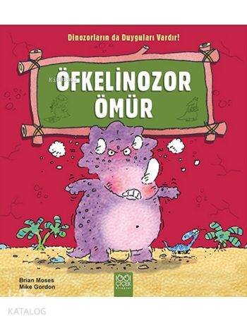 Öfkelinozor Ömür; Dinozorların da Duyguları Vardır! - Kitapiks.com