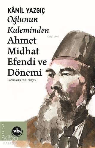 Oğlunun Kaleminden Ahmet Midhat Efendi ve Dönemi - Kitapiks.com