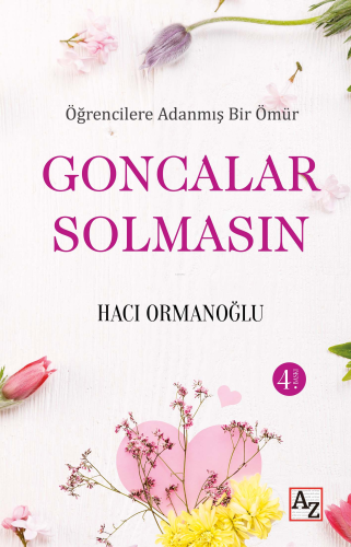 Öğrencilere Adanmış Bir Ömür Goncalar Solmasın - Kitapiks.com