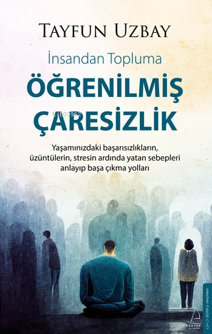 Öğrenilmiş Çaresizlik ;İnsandan Topluma