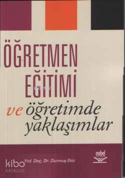Öğretmen Eğitimi ve Öğretimde Yaklaşımlar - Kitapiks.com