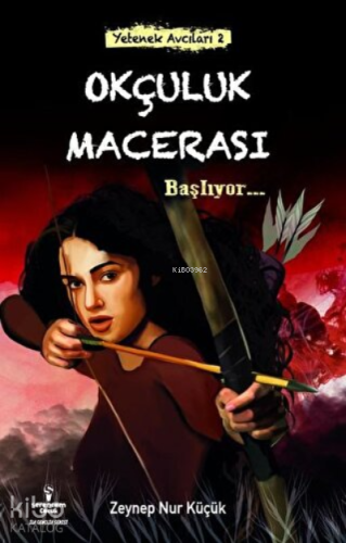 Okçuluk Macerası Başlıyor... - Yetenek Avcıları 2 - Kitapiks.com