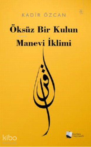 Öksüz Bir Kulun Manevi İklimi - Kitapiks.com