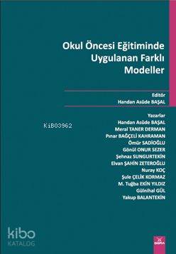 Okul Öncesi Eğitiminde Uygulanan Farklı Modeller - Kitapiks.com