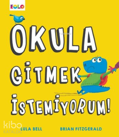 Okula Gitmek İstemiyorum! - Kitapiks.com