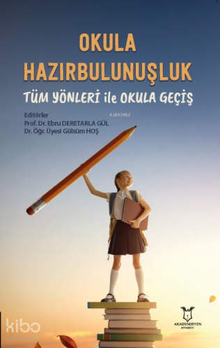 Okula Hazırbulunuşluk: Tüm Yönleri ile Okula Geçiş