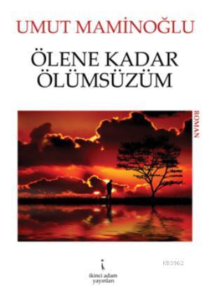 Ölene Kadar Ölümsüzüm - Kitapiks.com