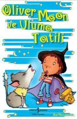 Oliver Moon ve Uluma Tatili - Kitapiks.com