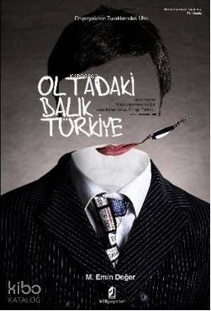 Oltadaki Balık Türkiye; Emperyalizmin Tuzaklarındaki Ülke - Kitapiks.c