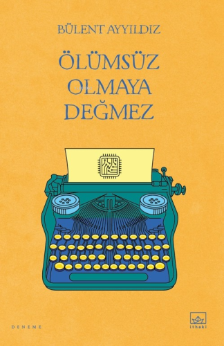 Ölümsüz Olmaya Değmez - Kitapiks.com