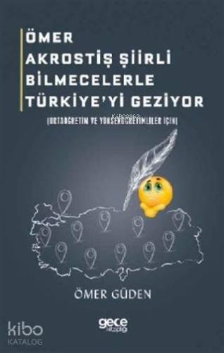 Ömer Akrostiş Şiirli Bilmecelerle Türkiye'yi Geziyor; Ortaöğretim ve Yükseköğretimliler İçin