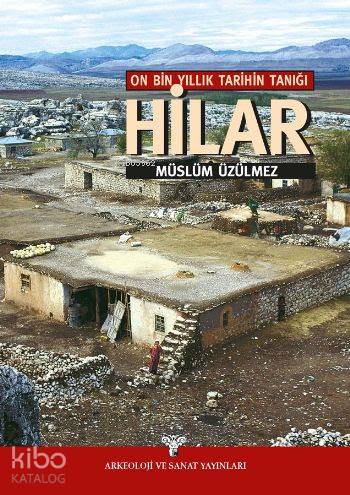 On Bin Yıllık Tarihin Tanığı Hilar