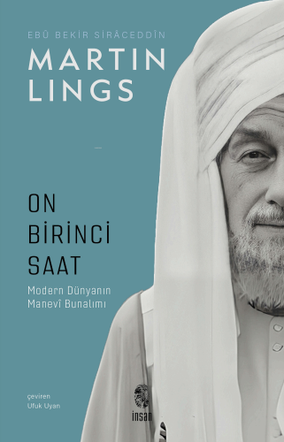 On Birinci Saat; Gelenek ve Nübüvvetin Işığında Modern Dünyanın Manevî Bunalımı