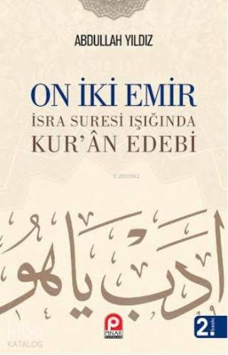 On iki Emir; İsra Suresi Işığında Kurân Edebi - Kitapiks.com