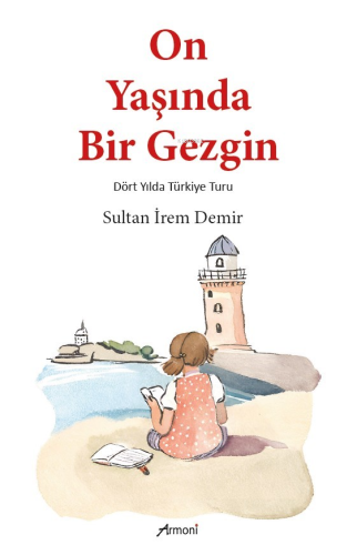 On Yaşında Bir Gezgin;Dört Yılda Türkiye Turu