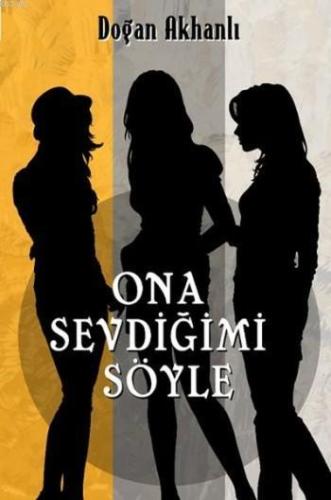 Ona Sevdiğimi Söyle - Kitapiks.com