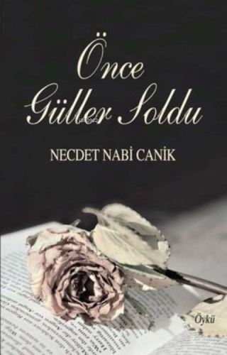 Önce Güller Soldu ;Öyküler - Kitapiks.com