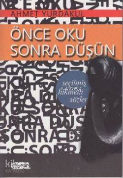 Önce Oku Sonra Düşün; Seçilmiş Hikmetli Sözler - Kitapiks.com