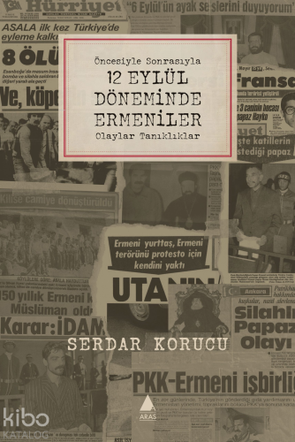 Öncesiyle Sonrasıyla 12 Eylül Döneminde Ermeniler Olaylar Tanıklıklar