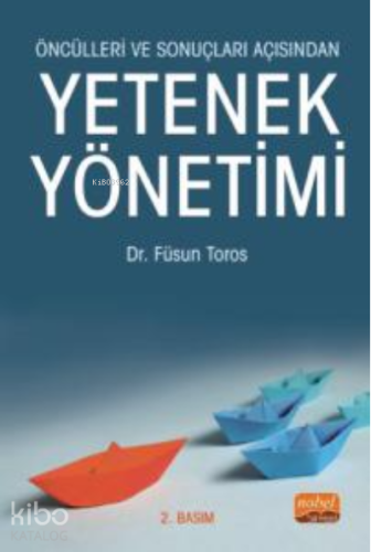 Öncülleri ve Sonuçları Açısından Yetenek Yönetimi - Kitapiks.com