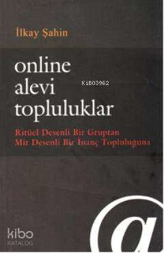 Online Alevi Topluluklar; Ritüel Desenli Bir Gruptan Mit Desenli Bir İ
