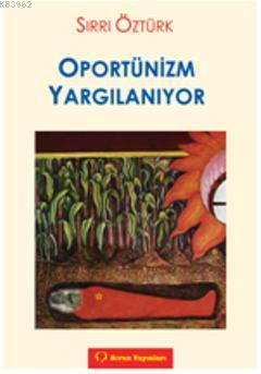 Oportünizm Yargılanıyor - Kitapiks.com