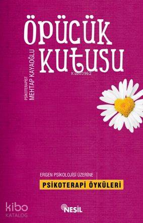 Öpücük Kutusu; Ergen Psikolojisi Üzerine Psikoterapi Öyküleri