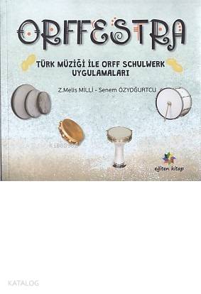 Orffestra; Türk Müziği ile Orff Schulwerk Uygulamaları - Kitapiks.com