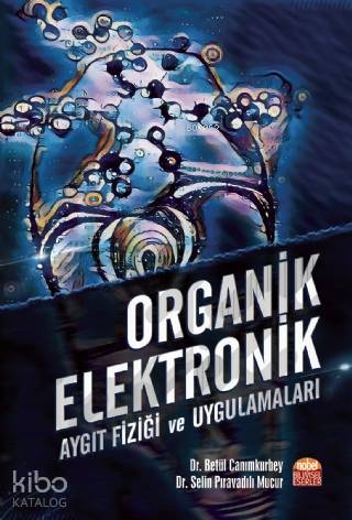 Organik Elektronik; Aygıt Fiziği ve Uygulamaları - Kitapiks.com