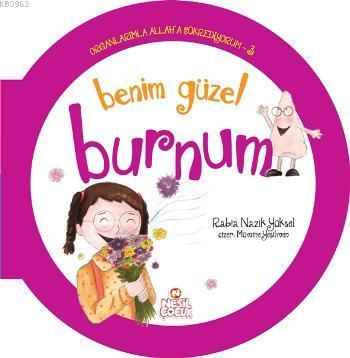 Organlarımla Allaha Şükrediyorum - 3; Benim Güzel Burnum - Kitapiks.co