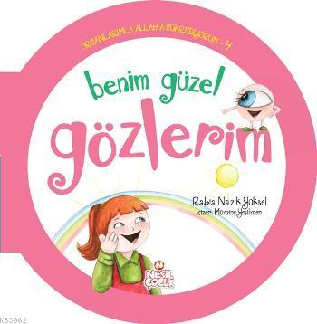 Organlarımla Allaha Şükrediyorum - 4; Benim Güzel Gözlerim - Kitapiks.