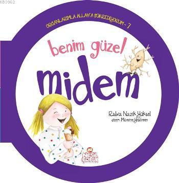 Organlarımla Allaha Şükrediyorum - 7; Benim Güzel Midem - Kitapiks.com