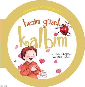 Organlarımla Allaha Şükrediyorum - 8; Benim Güzel Kalbim - Kitapiks.co
