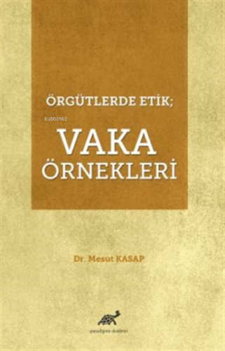 Örgütlerde Etik Vaka Örnekleri - Kitapiks.com