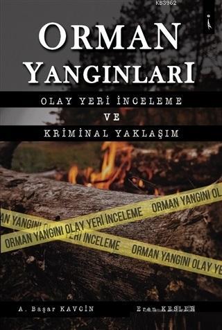 Orman Yangınları Olay Yeri İncleme ve Kriminal Yaklaşım - Kitapiks.com