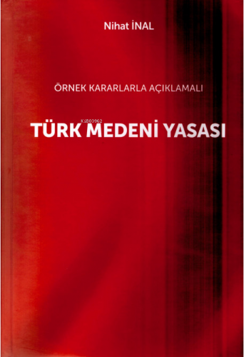 Örnek Kararlarla Açıklamalı Türk Medeni Yasası