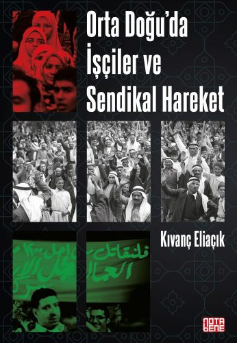 Orta Doğu’da İşçiler ve Sendikal Hareket - Kitapiks.com