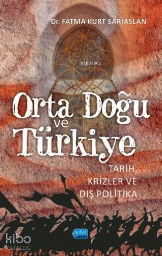 Orta Doğu ve Türkiye; Tarih, Krizler ve Dış Politika - Kitapiks.com