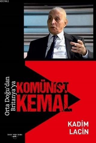 Orta Doğu'dan Britanya'ya Komünist Kemal - Kitapiks.com