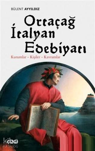 Ortaçağ İtalyan Edebiyatı; Kurumlar - Kişiler - Kavramlar - Kitapiks.c