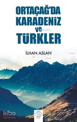 Ortaçağ'da Karadeniz ve Türkler - Kitapiks.com