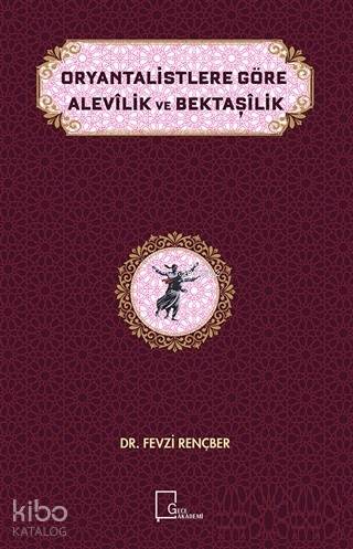 Oryantalistlere Göre Alevilik ve Bektaşilik - Kitapiks.com